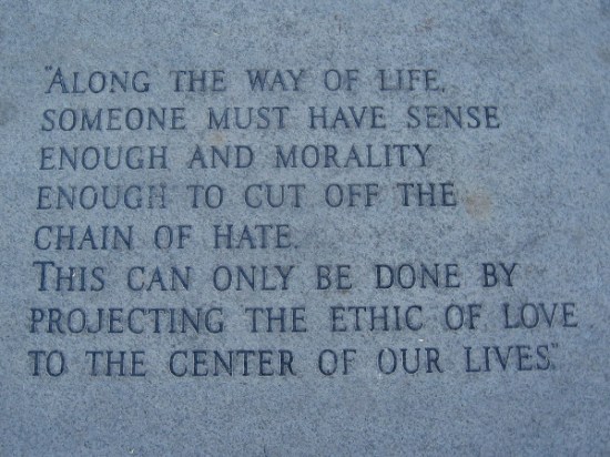 Along the way of life, someone must have sense enough and morality enough to cut off the chain of hate. This can only be done by projecting the ethic of love to the center of our lives.