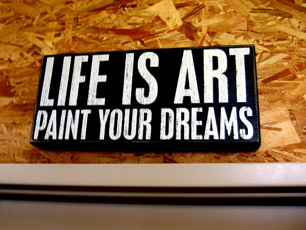 Life is Art. Paint your Dreams.