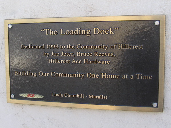 The Loading Dock, dedicated 1998 to the Community of Hillcrest by Joe Jeter, Bruce Reeves, Hillcrest Ace Hardware. Building our community one home at a time. Linda Churchill, muralist.