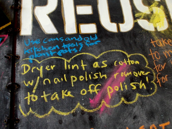 Use cans and old kitchen tools for plant pots! Dryer lint as cotton with nail polish remover to take off polish!