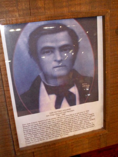 Don Antonio Aguirre, 1799-1860, was one of San Diego's most important figures back when our burgeoning Southern California city was just a very small town.