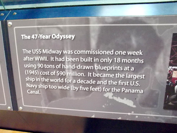 The USS Midway was commissioned one week after World War II. It became the largest ship in the world for a decade and the first U.S. Navy ship too wide for the Panama Canal.