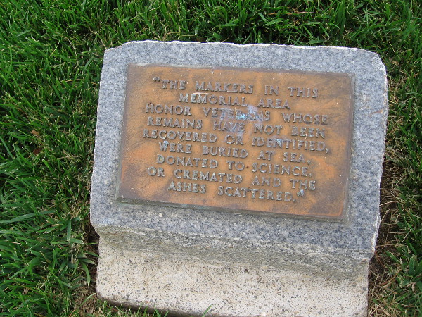 The markers in this memorial area honor veterans whose remains have not been recovered or identified, were buried at sea, donated to science, or cremated and the ashes scattered.