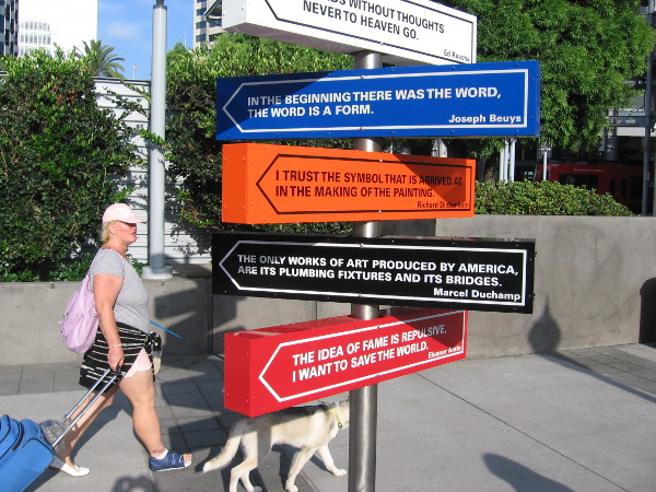 Unusual signs near America Plaza contain quotes from famous modern artists. This thought-provoking art was installed by the Museum of Contemporary Art San Diego, located across the street.