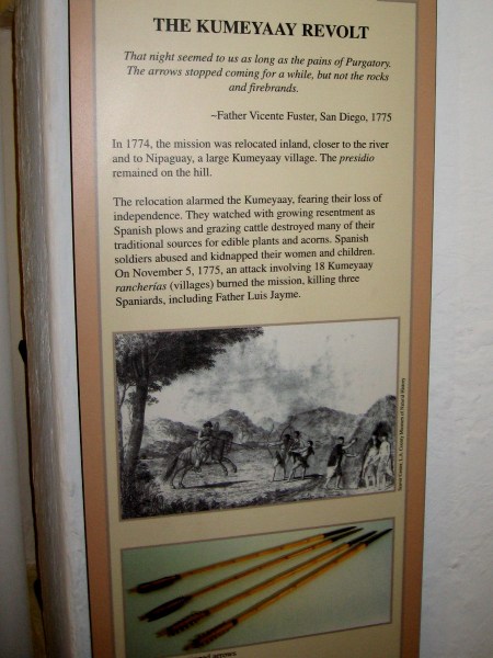 The Kumeyaay revolted against the Spanish missionaries in 1775, a year after the San Diego mission was relocated inland very close to a large Kumeyaay village.