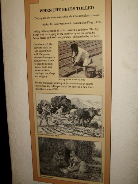Once baptized, converted Kumeyaay followed a strict life. Mission bells signaled the day's activities, including the singing of hymns, Mass, meals and work assignments.