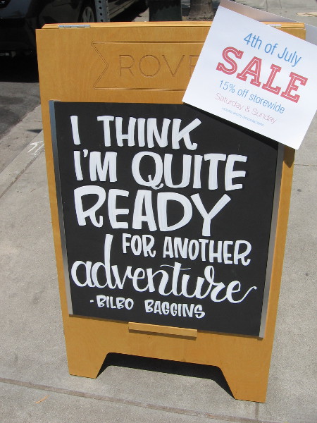 I think I'm quite ready for another adventure. Bilbo Baggins. (A favorite book!)