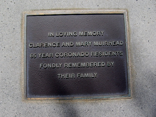 A plaque on another bench. In loving memory - Clarence and Mary Muirhead - 65 year Coronado residents fondly remembered by their family.