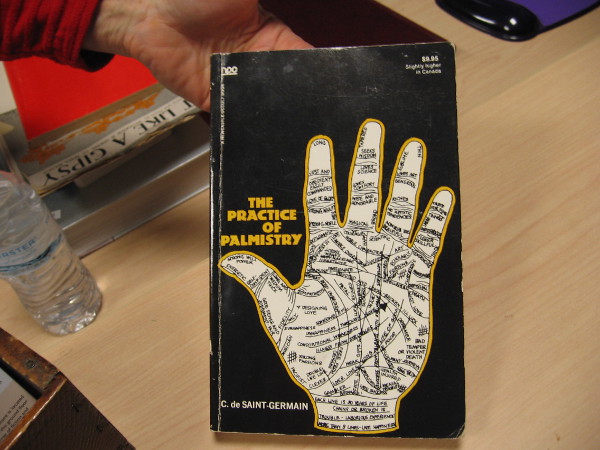 You never know what you'll find in this used bookstore. Perhaps someone would like to learn about The Practice of Palmistry.