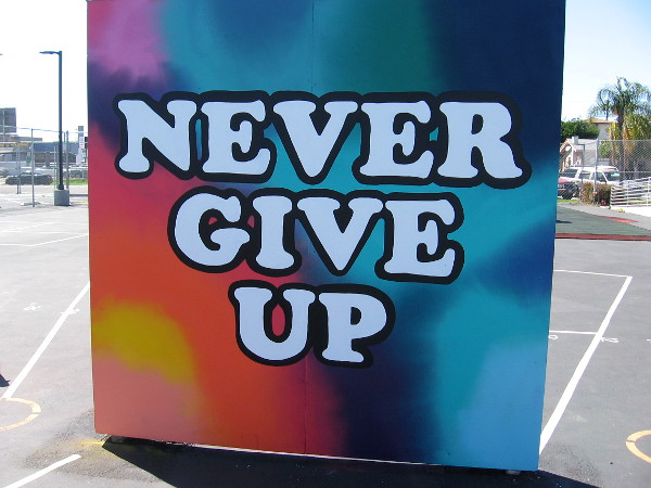 I love how this bold message faces the school's soccer field. NEVER GIVE UP