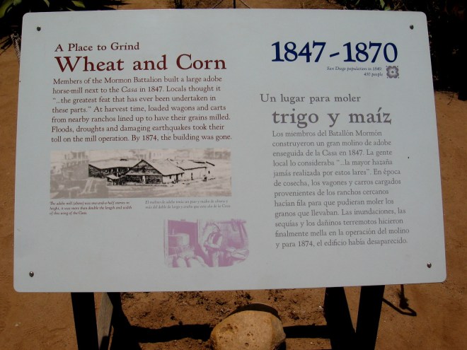 A place to grind wheat and corn. Members of the Mormon Battalion built a large adobe horse-mill near the Casa.
