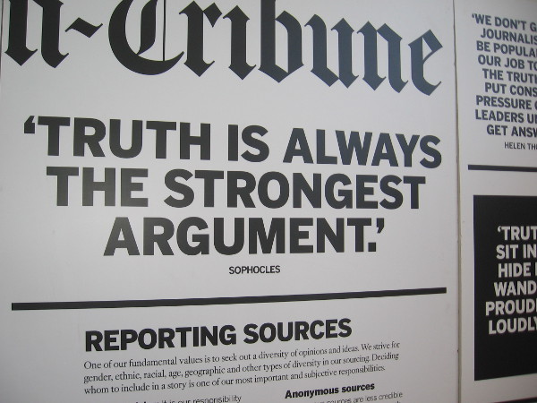 The Union Tribune had a special exhibit concerning journalism. Truth is Always the Strongest Argument.