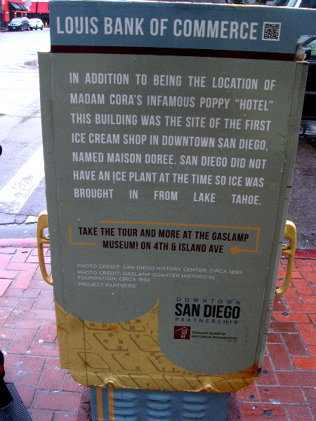 The Louis Bank of Commerce building was the location of Madam Cora's infamous Golden Poppy Hotel. It was also San Diego's first downtown ice cream shop.