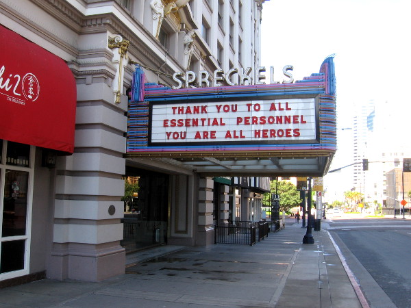 Thank you to all essential personnel. You are all heroes. Grateful words on the marquee of the Spreckels Theatre in downtown San Diego.