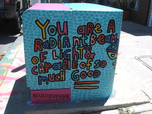 You are a radiant beam of light and capable of so much good.