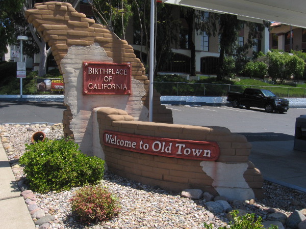 A familiar sign as drivers enter Old Town from Interstate 5. Welcome to Old Town. Birthplace of California.