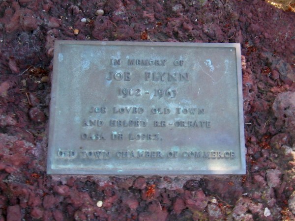 In Memory of Joe Flynn. 1902 - 1963. Joe loved Old Town and helped re-create Casa de Lopez. Old Town Chamber of Commerce.
