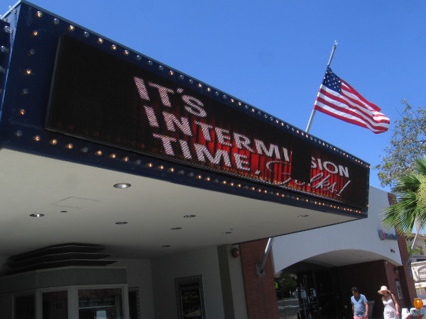 The marquee at the Village Theater indicates It's Intermission Time!
